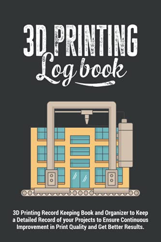 3d Printing Logbook | 3D Printing Record Keeping Book and Organizer to Keep a Detailed Record of your Projects to Ensure Continuous Improvement in ... Gift Giving Journal for 3D Printing Lovers. WoodArtSupply