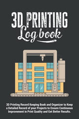 3d Printing Logbook | 3D Printing Record Keeping Book and Organizer to Keep a Detailed Record of your Projects to Ensure Continuous Improvement in ... Gift Giving Journal for 3D Printing Lovers. WoodArtSupply