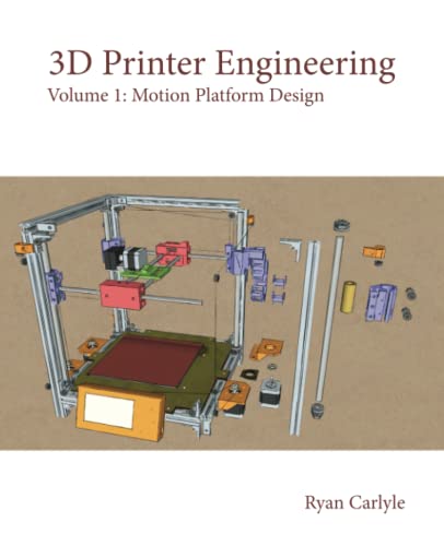 3D Printer Engineering: Volume 1: Motion Platform Design - WoodArtSupply