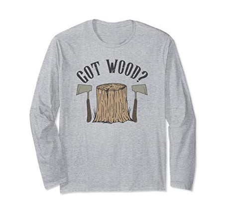 Axe Throwing Got Wood Inappropriate Hatchet Tossing Gift Long Sleeve T-Shirt Tomahawks and Targets - Axe Throwing Apparel