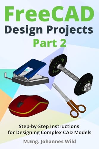 FreeCAD | Design Projects - Part 2: Step-by-Step Instructions for Designing Complex CAD Models (FreeCAD | 2D/3D CAD for beginners & advanced learners) - WoodArtSupply