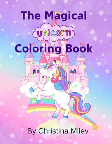 The Magical Unicorn Coloring Book: For Kids 3 and up