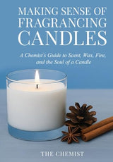 Making Sense of Fragrancing Candles: A Practical Guide for Modern Candle Makers . WoodArtSupply