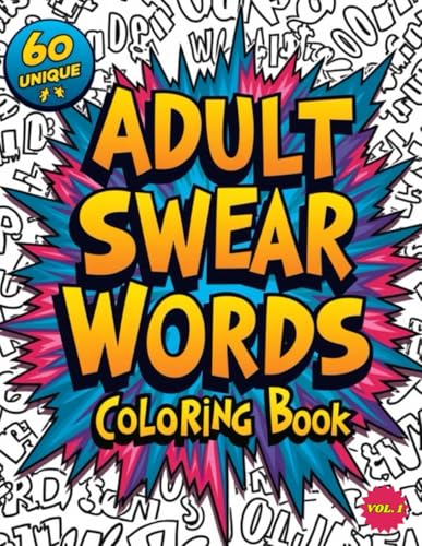 Swear Words Coloring Book for Adult: Unleash Your Inner Rebel: A Hilariously Profane Escape for Stress Relief, Relaxation, and Laughter - Featuring ... Therapeutic Break from the Ordinary | VOL. 1 WoodArtSupply