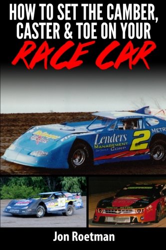 How to Set the Camber, Caster & Toe on Your Race Car: Proven Methods to Setting Your Camber Caster and Toe WoodArtSupply