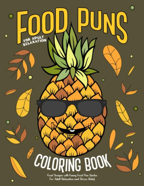 Food Puns Coloring Book: Food Designs with Funny Food Pun Quotes for Adult Relaxation and Stress Relief: Fun Hilarious Puns about Food Coloring Gag Gift Book for Food Lovers WoodArtSupply