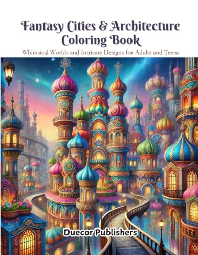 Fantasy Cities & Architecture Coloring Book: Whimsical Worlds and Intricate Designs for Adults and Teens WoodArtSupply