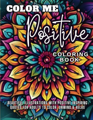 Color Me Positive Coloring Book: Beautiful Coloring Book for Adults on Positivity