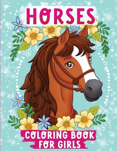 Horses Coloring Book for Girls: 40+ Horse Coloring Pages for Kids Ages 8-12