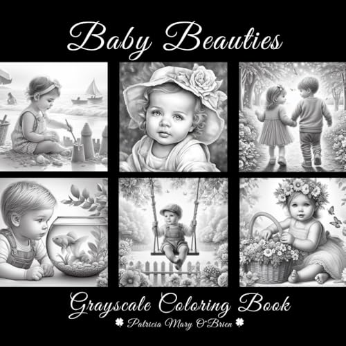 Baby Beauties Grayscale Coloring Book: Learn the Techniques and Develop Your Grayscale Coloring Skills with Chubby Cheeks and Tiny Fingers and Toes (Grayscale Coloring Book Series) WoodArtSupply