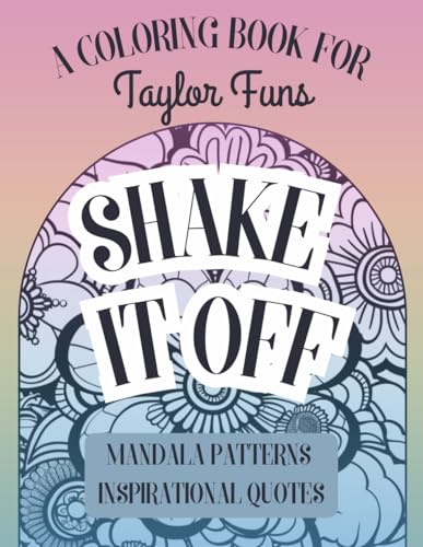 SHAKE IT OFF: Relaxing Coloring Book | Taylor Club | 50 Mandalas and Inspirational Quotes | Calm Down Activity for Adults and Teens