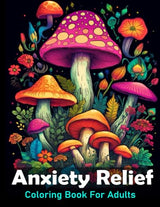 Anxiety Relief Coloring Book For Adults: Large print adult colouring book with flowers mushrooms, landscapes and more / 50 Stress relieving designs for men and women WoodArtSupply