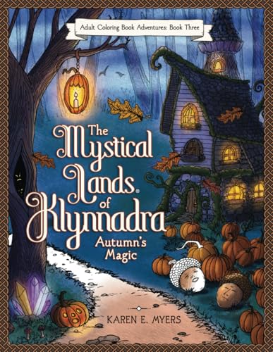 The Mystical Lands of Klynnadra, Book Three, Autumn's Magic: Adult Coloring Book Adventures, Hand Drawn, Magical Fantasy Land