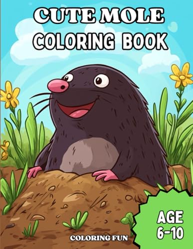 Awesome Cute Baby Moles Coloring Book for Kids Age 6-10: Cute Babies, Grown-Up Moles and Many More