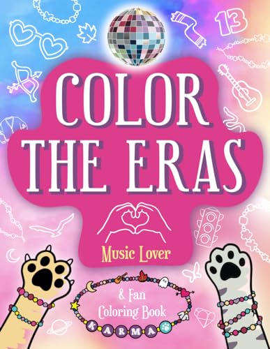 Color the Eras Music Lover & Fan Coloring Book: for Kids A Song Lyric Inspired Creative Stress Relief Activity for Fans of Concerts, Friendship ... and Puzzles for All Ages! (Karma Collection)