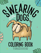 Swearing Dogs Coloring Book: Dog Designs with Funny Cursing Quotes for Adult Relaxation and Stress Relief: Cursing Dogs Coloring Book for adults WoodArtSupply