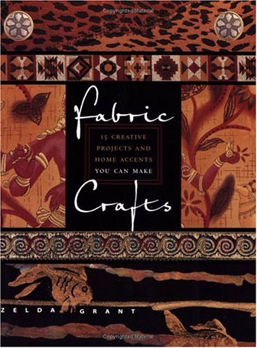 Fabric Crafts: 15 Creative Projects and Home Accents You Can Make North Light Books