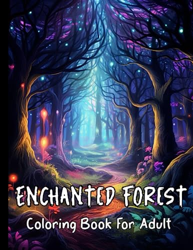 Enchanted Forest Coloring Book for Adults: Whimsical adult coloring book for anxiety relief and relaxation / 50 mystical designs with magical landscapes for women and teens WoodArtSupply