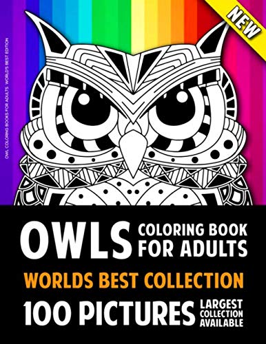Owl Coloring Books For Adults World's Best Edition: 100 Amazing Owl Colouring Book Pictures For Relaxation and Stress Relief (Owl Coloring Books For Adults - Owl Colouring Book For Adults) Majosta
