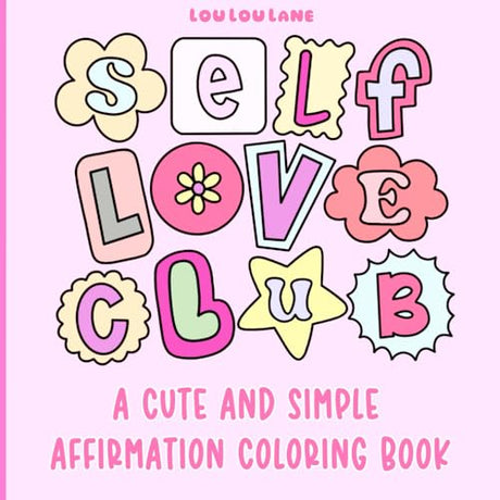 Self Love Club - A Positive Affirmation Coloring Book: A Bold And Easy Groovy Coloring Book For Mental Health And Self Care Lindesa