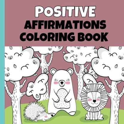 Positive Affirmation Coloring Book for kids: Positive Message Coloring Pages with Animals for Preschool 3-5 ages