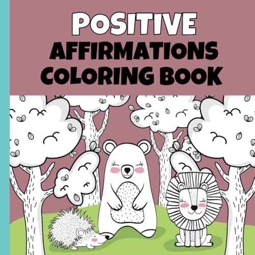 Positive Affirmation Coloring Book for kids: Positive Message Coloring Pages with Animals for Preschool 3-5 ages