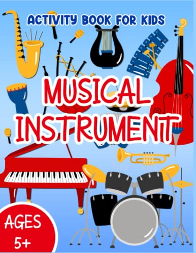 Musical Instrument Activity Coloring Book For Kids: Activity Book Of Musical Instrument With Amazing Brain Games: Maze, Word Search, Puzzle, etc. To Stimulate IQ And EQ For Kids