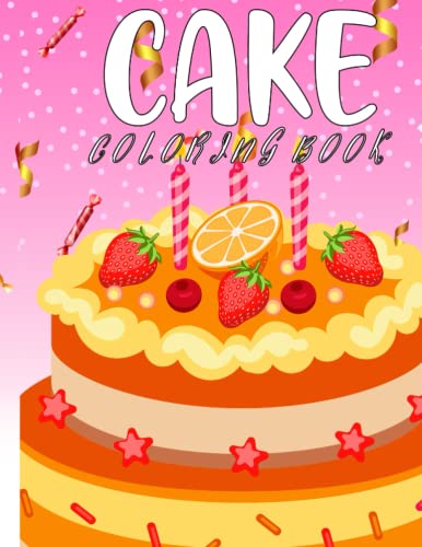CAKE COLORING BOOK FOR PRESCHOOLERS, KIDS, KINDERGARTEN, CAKE COLORING AND ACTIVITY WORKBOOK FOR KIDS, SIZE: 8.5X11: CAKE WORKBOOK FOR GIRLS AND BOYS, RELAXING COLORING WORKBOOK WoodArtSupply