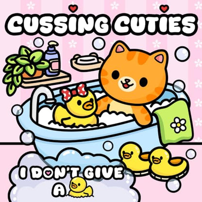 Cussing Cuties: Funny Swear Word Pun Coloring Book Featuring Cute Cats, Fuzzy Animals And Comfy Moments For Adults With Bold And Easy Designs