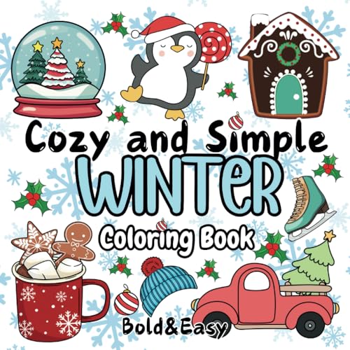 Cozy and Simple Winter Coloring Book Bold and Easy: 50 Cute Large Print Designs Featuring Winter Season & Christmas Inspired with Thick Lines for Kids, Adults and Seniors to Color and Relax