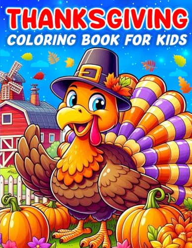 Thanksgiving Coloring Book for Kids: 50+ Very Cute And Fun Thanksgiving Coloring Page Designs Featuring Turkeys, Autumn Leaves, Apples, Acorns And Other Festive Elements For Kids