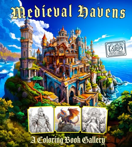 Medieval Havens: Coloring Book: Medieval Times: Magical: Castles: Knights: Dragons: Wizards