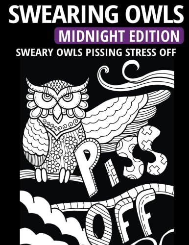Swearing Owls - Midnight Edition: Sweary Owls Pissing Stress Off - Adult Coloring Book WoodArtSupply