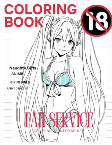 Naughty Anime Fan Service Coloring Book for Adult 18+: Sexy NSFW Adult, Sexy Anime Cosplays Girls Erotic Illustrations WoodArtSupply