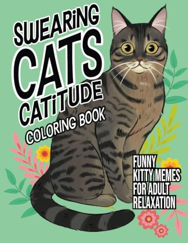 Swearing Cats Catitude: Coloring Book of Funny Kitty Memes For Adult Relaxation WoodArtSupply