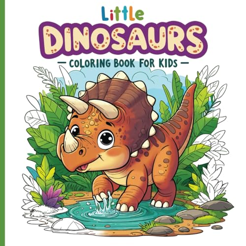 Little Dinosaurs Coloring Book for Kids: Cute and Fun Prehistoric Scenes with Realistic Baby Dinosaurs | T-Rex, Triceratops, Stegosaurus and More | Great Gift for Kids and Adults