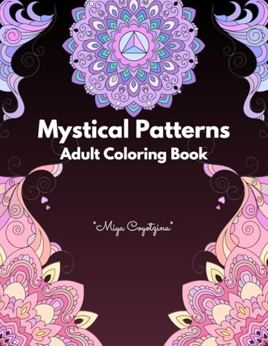 Mystical Patterns: An Adult Coloring Book with Mandala Designs, each infused with Psychic Energy to inspire Mindfulness and Serenity WoodArtSupply