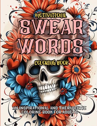 Motivational Swear Words Coloring Book: An Inspirational and Therapeutic Coloring Book for Adults (J. R. Salem Swear Words Coloring Books)