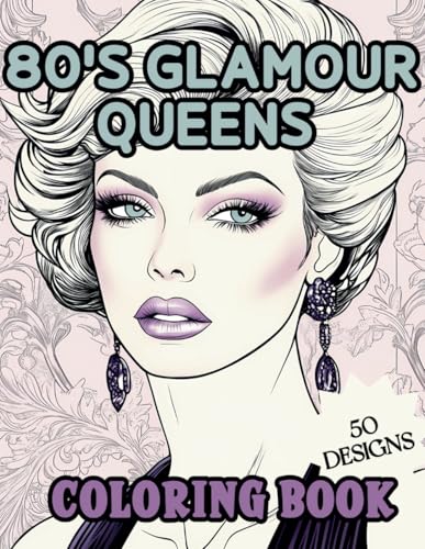 80's Glamour Queens Coloring Book: Retro Icons, Fashion Divas, and Bold Styles from the 1980s for Adults and Teens WoodArtSupply