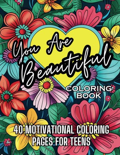 You Are Beautiful Coloring Book: 40 Motivational Coloring Pages for Teens (You Are Beautiful Coloring Book for Teens Series) WoodArtSupply