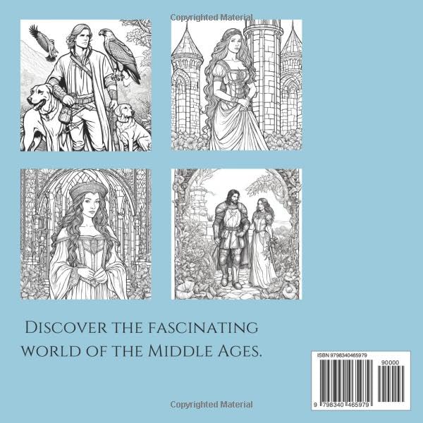 Middle Age Adult Coloring Book for Relaxation and Mindfullness: Relax and unwind in the world of the Middle Ages: discover the Beauty of medieval life with Kings, Queens, Princesses and Knights.