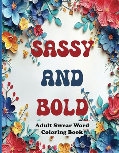 Sassy and Bold: An Adult Swear Word Coloring Book WoodArtSupply