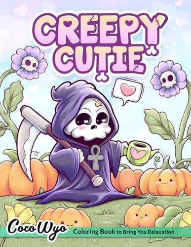 Creepy Cutie: Coloring Book for Adults and Teens Featuring Goth Kawaii and Spooky Cute Creatures of All Kinds and Many More Coco Wyo LLC