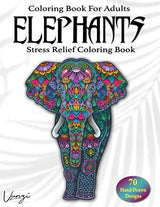 Elephants Coloring Book For Adults: 70 Beautiful Elephants Designs for Stress Relief and Relaxation (Adult Coloring Books / Vol.18) Majosta