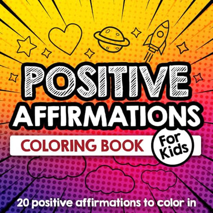 Positive Affirmations Coloring Book for Kids: 20 Inspirational Affirmations for Children to Build Self-Confidence and Self-Esteem