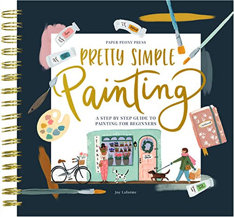 Painting for Beginners: A Modern Acrylic and Gouache Painting Book for Adults (Pretty Simple Painting) Paper Peony Press