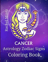 Cancer - Astrology Zodiac Signs Coloring Book: The Horoscope Crab Sign (June 21 – July 23) Astrological Art For Adults & Teenagers Majosta