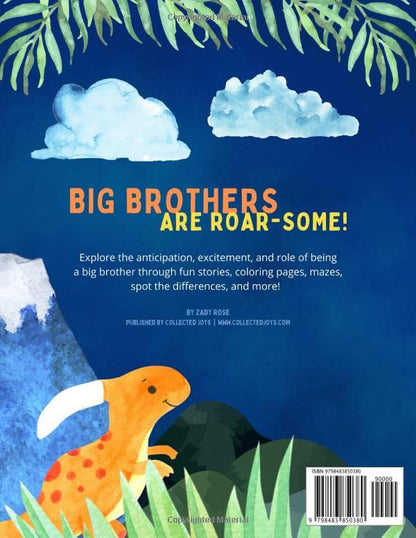 I am a Big Brother Activity and Coloring Book: Gift Book that Explores the Role of an Older Sibling and the Excitement of a New Baby through Fun Dinosaur Activities