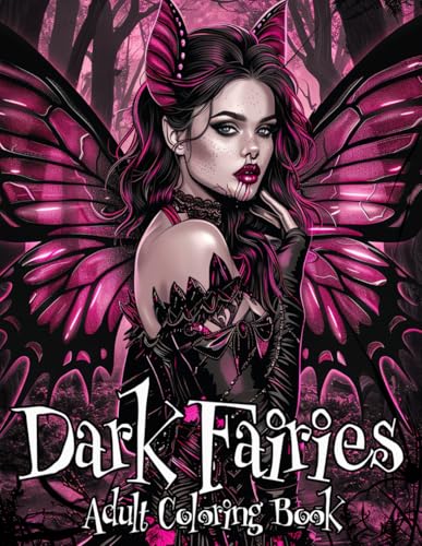 Dark Fairies Adult Coloring Book: Fantasy Fairy Women in Gothic Fashion Outfits. Perfect for Relaxation and Stress Relief WoodArtSupply