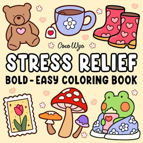 Stress Relief: Coloring Book for Adults and Kids, Bold and Easy, Simple and Big Designs for Relaxation Featuring Animals, Landscape, Flowers, Patterns, Cute Things And Many More (Bold & Easy Coloring) Coco Wyo LLC